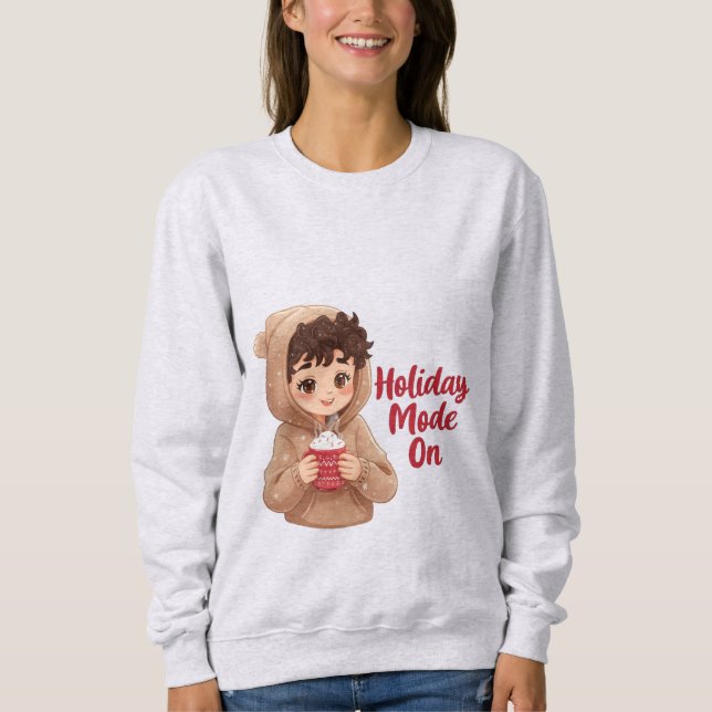 Holiday Mode On Sweatshirt (Front)