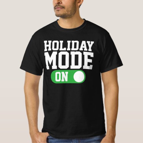 Holiday Mode On T_Shirt