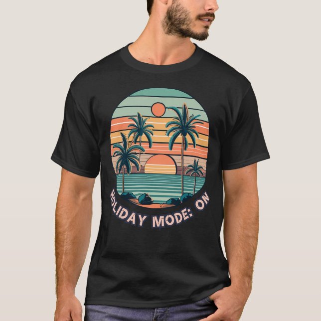 Holiday Mode On T-Shirt (Front)