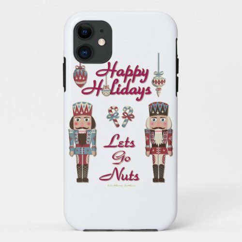 Holiday Nutcracker Lets Go Nuts iPhone 11 Case