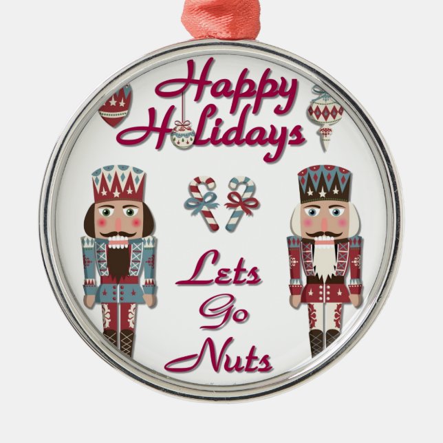 Holiday Nutcracker Lets Go Nuts Metal Ornament (Front)