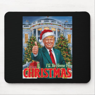 Holiday President Trump Back I'll Be Home For Chri Mouse Pad