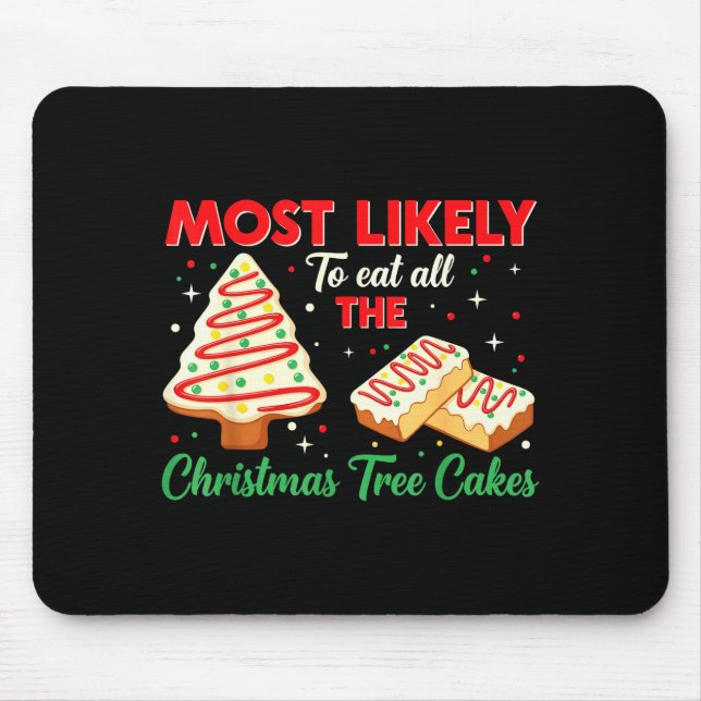 Holiday Snack, Most Likely To Eat All Christmas Tr Mouse Pad (Front)