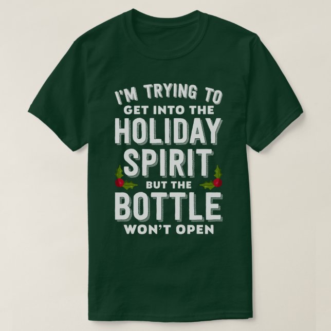 Holiday Spirit Bottle Wont Open  T-Shirt (Design Front)