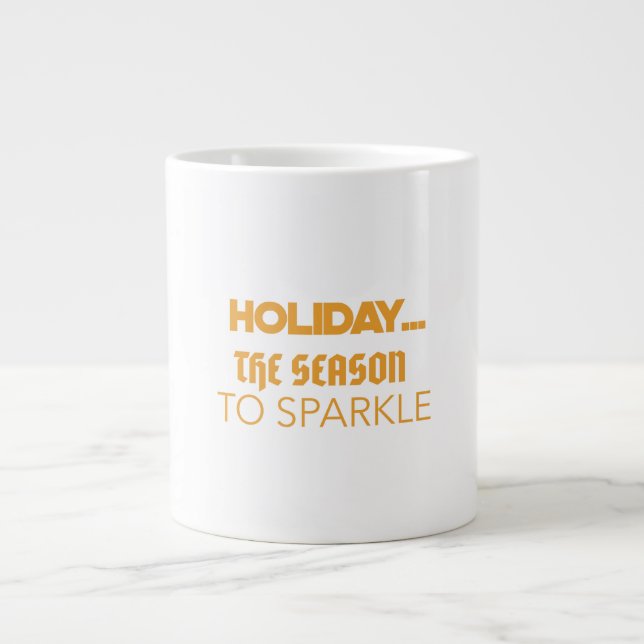 Holiday the season to sparkle giant coffee mug (Front)