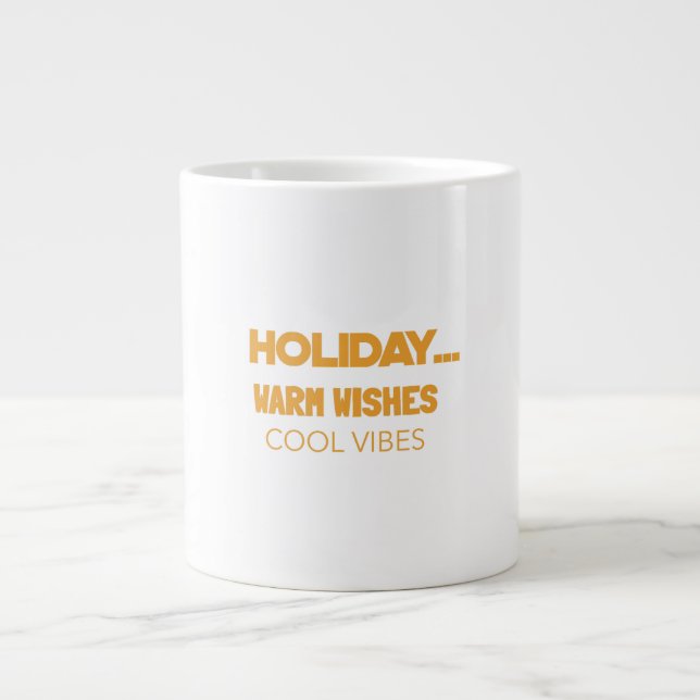 Holiday warm wishes, cool vibes giant coffee mug (Front)