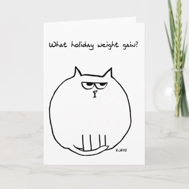 Holiday Weight Gain - Angry Cat is now Fat Cat Card (Front)