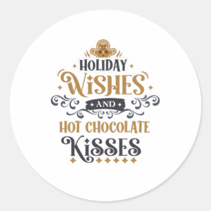 Holiday Wishes and Hot Chocolate Kisses Classic Round Sticker