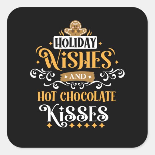 Holiday Wishes and Hot Chocolate Kisses Square Sticker