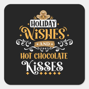 Holiday Wishes and Hot Chocolate Kisses Square Sticker