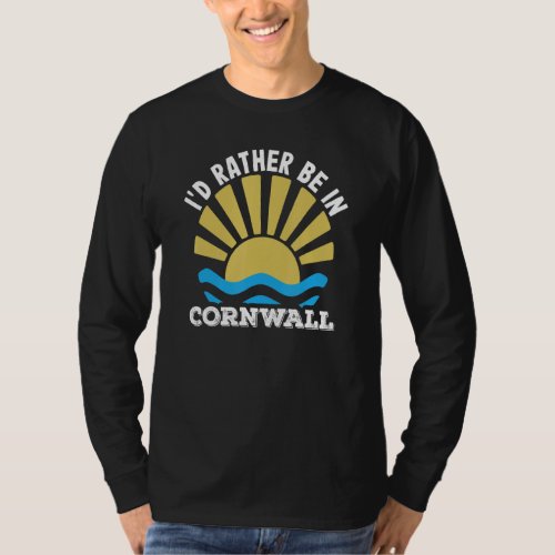 Holidays Kernow Cornish Id Rather Be In Cornwall T_Shirt