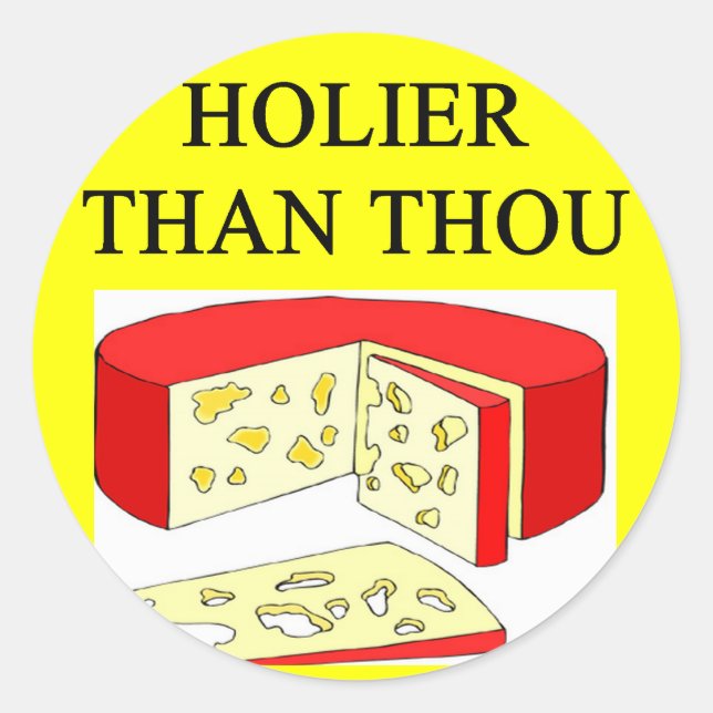 holier than thou swiss cheese joke classic round sticker (Front)