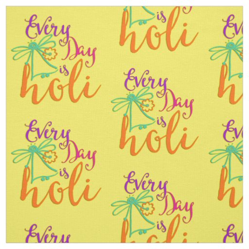 holiES - Every Day is Holi + your backgr. & ideas Fabric