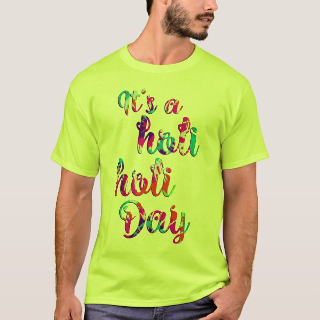 holiES - IT'S A HOLI HOLI DAY + yur backgr. T-Shirt (Front)
