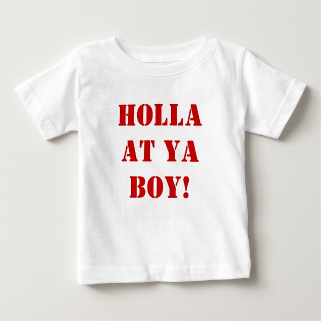 Holla at ya BOY! Baby T-Shirt (Front)
