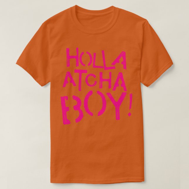 Holla Atcha Boy T-Shirt (Design Front)