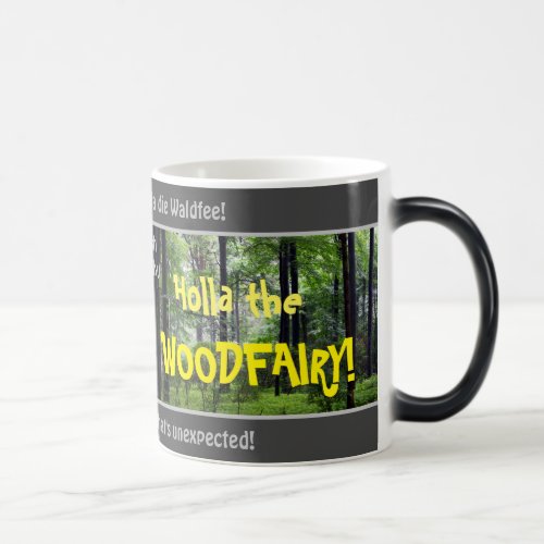 Holla the WOODFAIRY _ silly transl German proverb Magic Mug