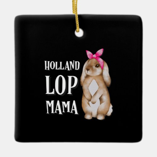 Holland Lop Bunny Mama  Rabbit Lovers Ceramic Ornament