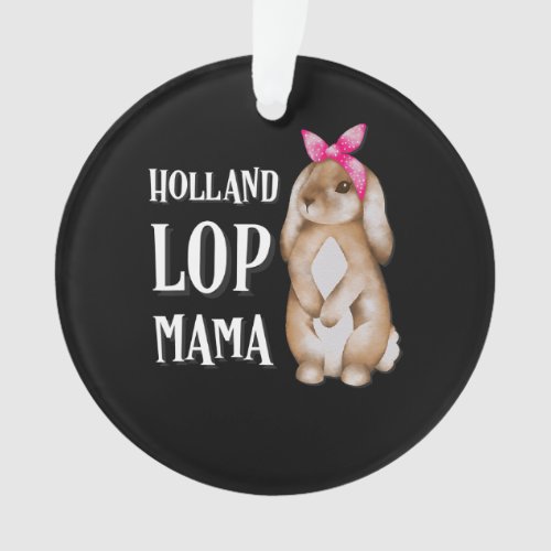 Holland Lop Bunny Mama  Rabbit Lovers Ornament