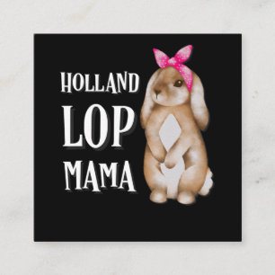 Holland Lop Bunny Mama   Rabbit Lovers Square Business Card