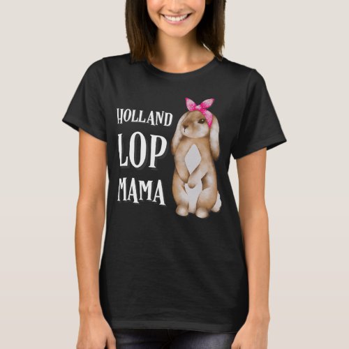 Holland Lop Bunny Mama  Rabbit Lovers T_Shirt