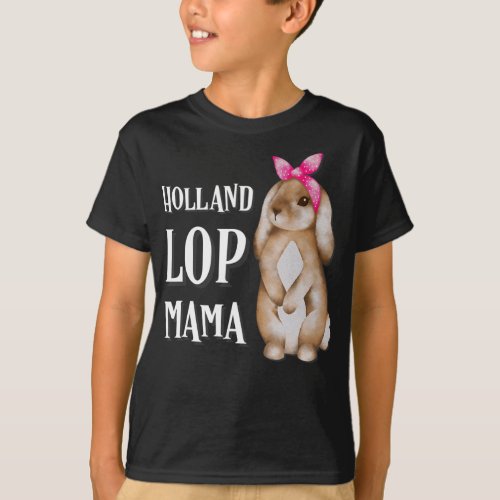 Holland Lop Bunny Mama  Rabbit Lovers T_Shirt