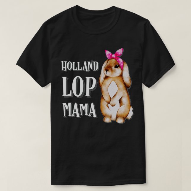 Holland Lop Bunny Rabbit Mom  T-Shirt (Design Front)