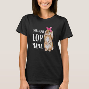 Holland Lop Bunny Rabbit Mom T-Shirt