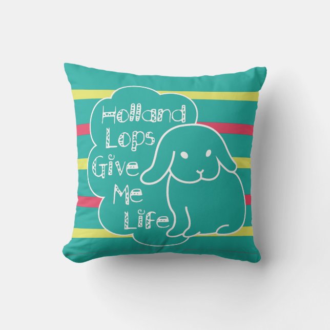 Holland Lops Give Me Life Custom Color Pillow (Front)