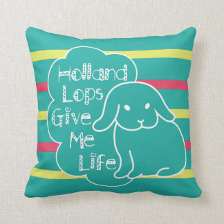 Holland Lops Give Me Life Custom Color Pillow