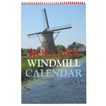 Holland Windmills Calendar by hollandshop at Zazzle