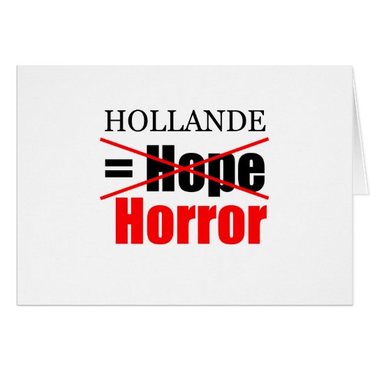 Hollande Not Hope = Horror !!!!!!!!!!! Cards (Front Horizontal)