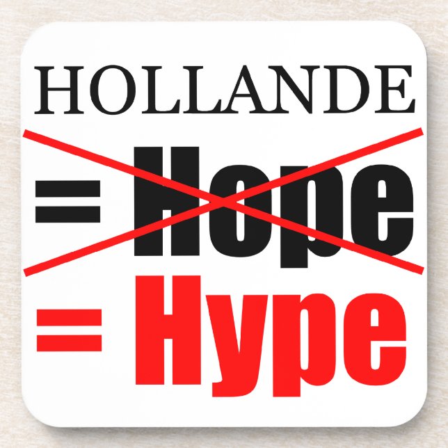 Hollande Not Hope  = Hype !!!!!!!!!!! Drink Coaster (Front)