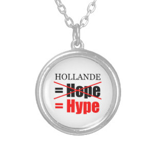 Hollande Not Hope = Hype !!!!!!!!!!! Silver Plated Necklace
