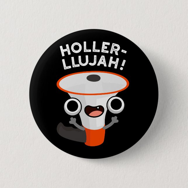 Holler-llujah Funny Loud Hailer Pun Dark BG Button (Front)