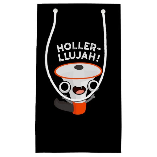 Holler_llujah Funny Loud Hailer Pun Dark BG Small Gift Bag