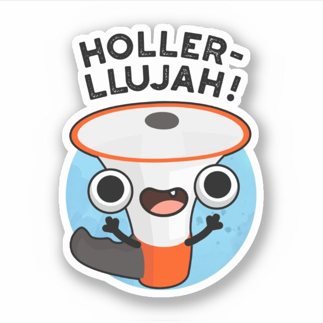 Holler-llujah Funny Loud Hailer Pun  Sticker (Front)