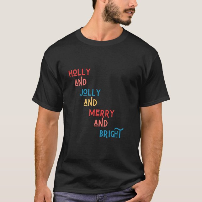 Holly and Jolly and Merry and Bright Cute Christma T-Shirt (Front)