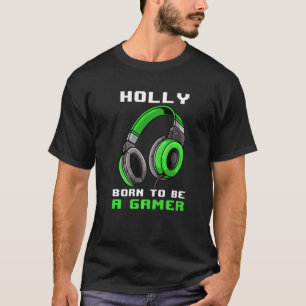 Holly Born To Be A Gamer Personalized T-Shirt