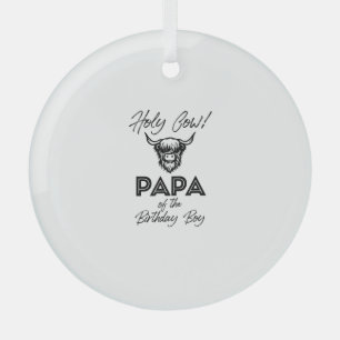 Holly Cow Papa Of The Birthday Boy Highland Cow 1s Glass Ornament