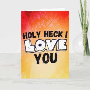 Holly Heck I Love You - Valentin's Day Love Card