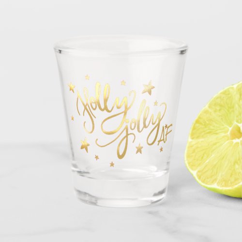 Holly Jolly AF  Shiny Faux Foil Gold Script Shot Glass