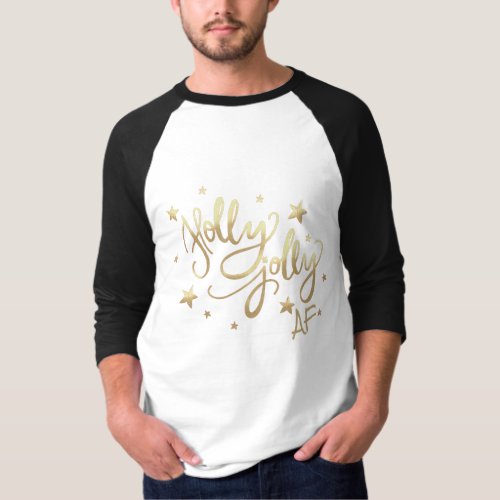 Holly Jolly AF  Shiny Faux Foil Gold Script T_Shirt