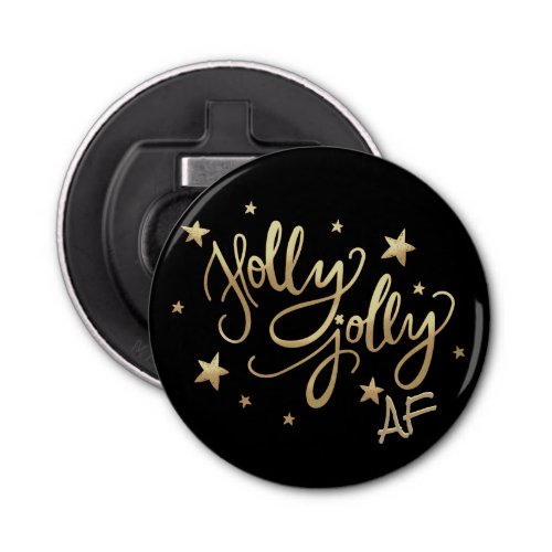 Holly Jolly AF  Shiny Gold Faux Foil Script Bottle Opener