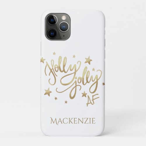 Holly Jolly AF  Shiny Gold Faux Foil Script iPhone 11 Pro Case