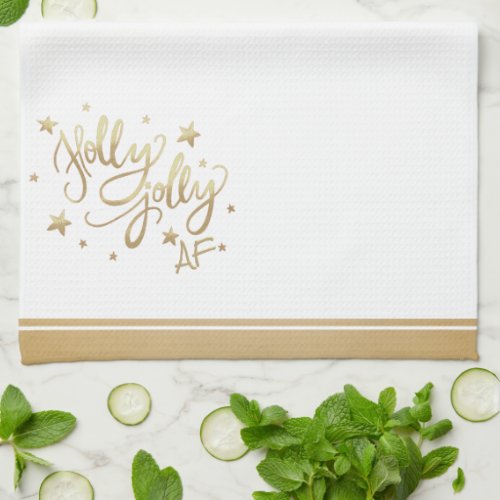 Holly Jolly AF  Shiny Gold Faux Foil Script Kitchen Towel