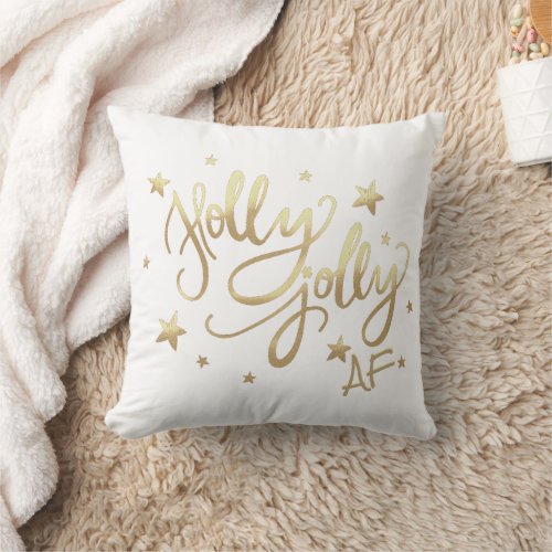 Holly Jolly AF  Shiny Gold Faux Foil Script White Throw Pillow