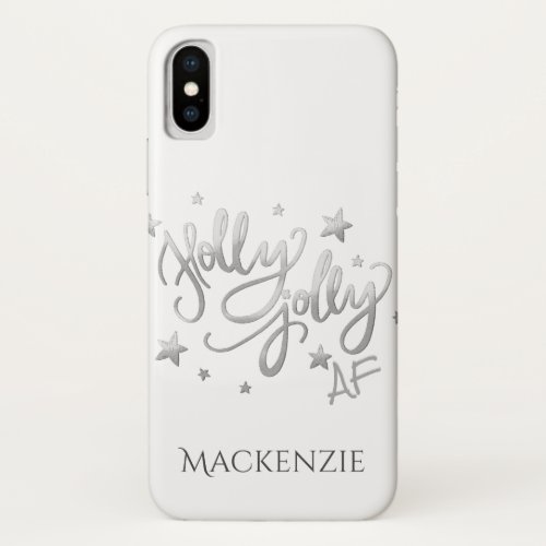 Holly Jolly AF  Shiny Silver Faux Foil Script iPhone XS Case