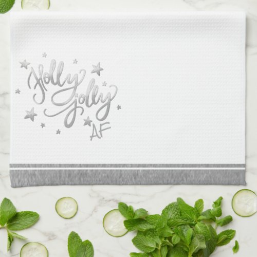 Holly Jolly AF  Shiny Silver Faux Foil Script Kitchen Towel