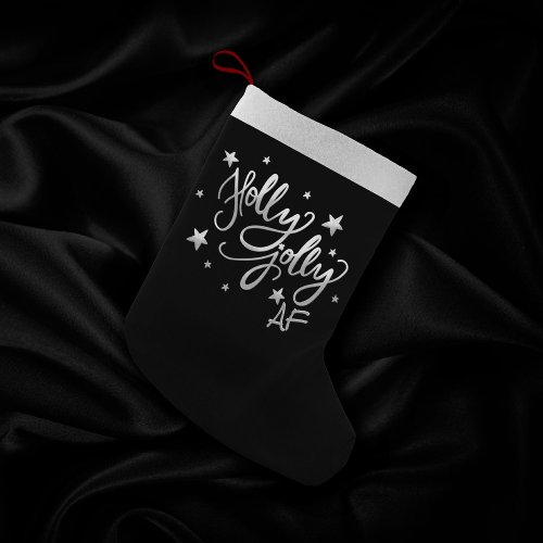 Holly Jolly AF  Shiny Silver Faux Foil Script Small Christmas Stocking